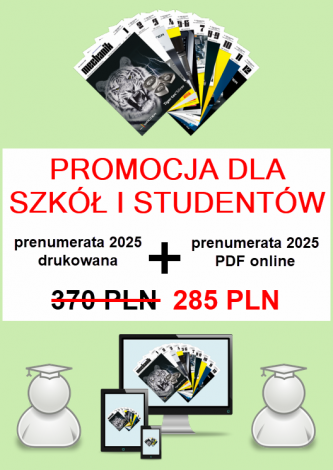 PAKIET dla szkół i studentów: prenumerata 2025 drukowana za 200,00 PLN + prenumerata 2025 online za pół ceny